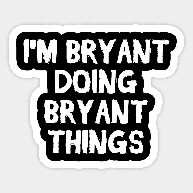 I'm Bryant doing Bryant things Sticker by hoopoe